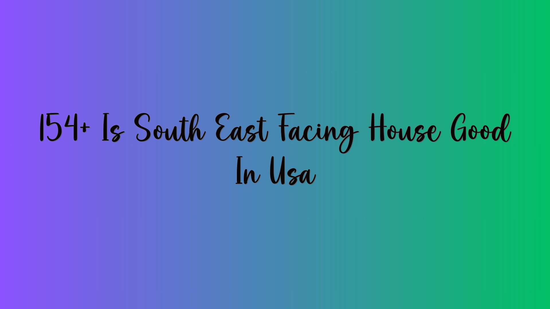 154+ Is South East Facing House Good In Usa