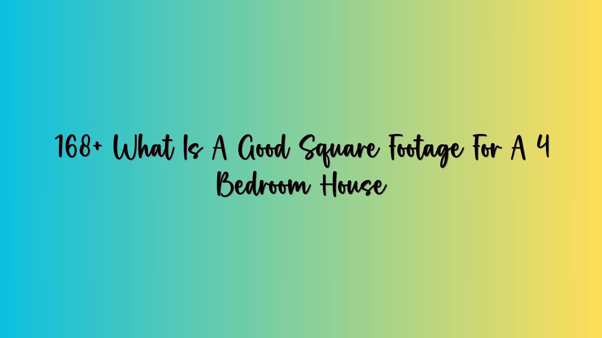 168+ What Is A Good Square Footage For A 4 Bedroom House