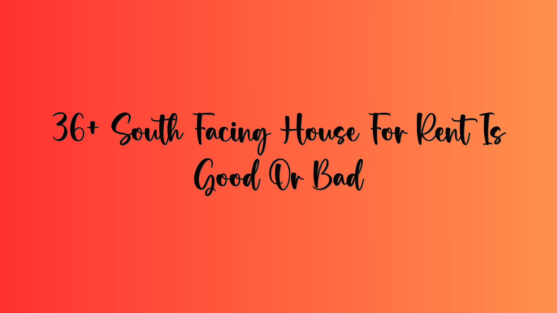 36+ South Facing House For Rent Is Good Or Bad