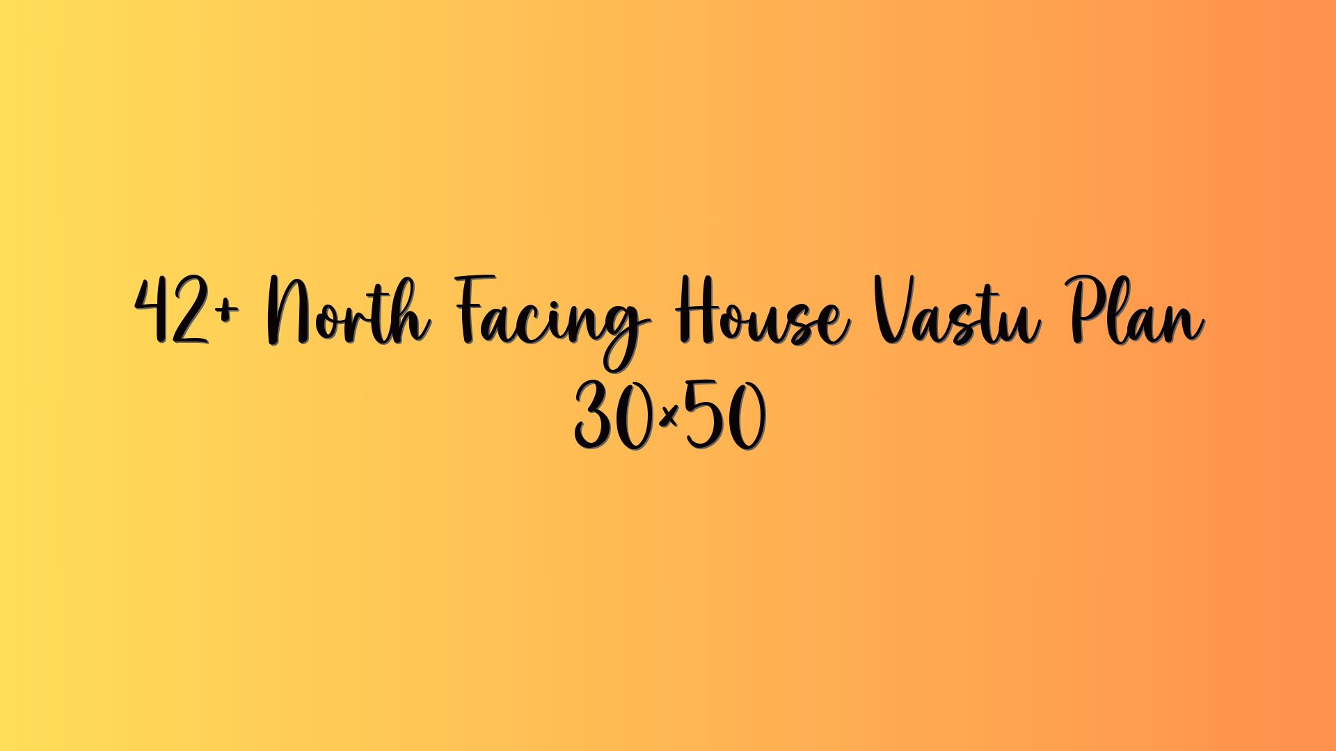 42+ North Facing House Vastu Plan 30×50