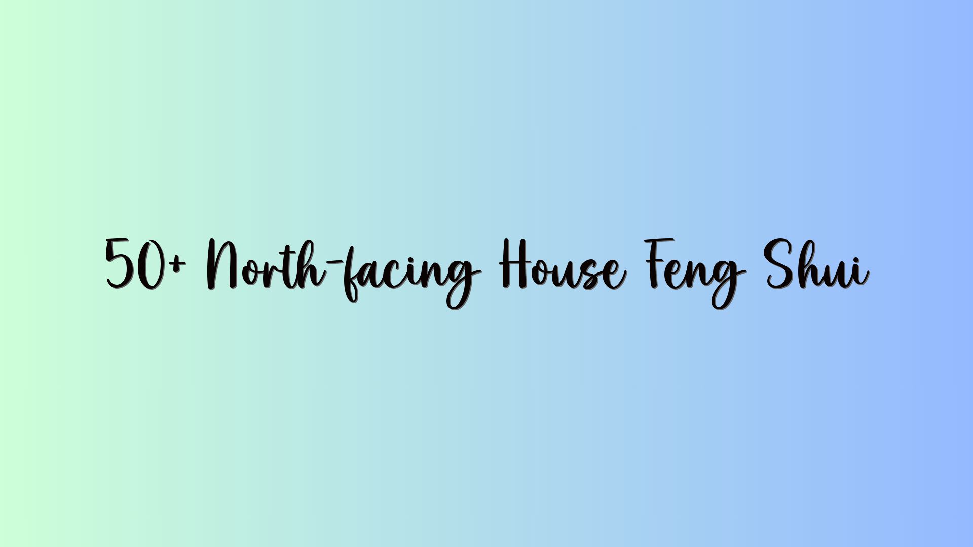50+ North-facing House Feng Shui