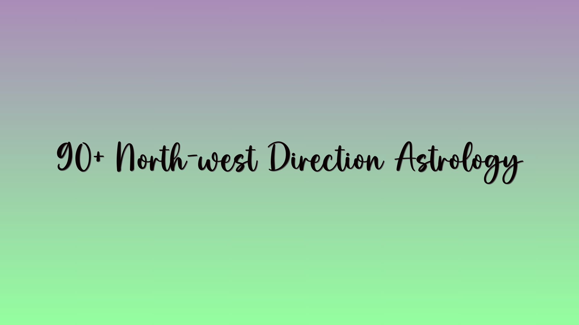 90+ North-west Direction Astrology