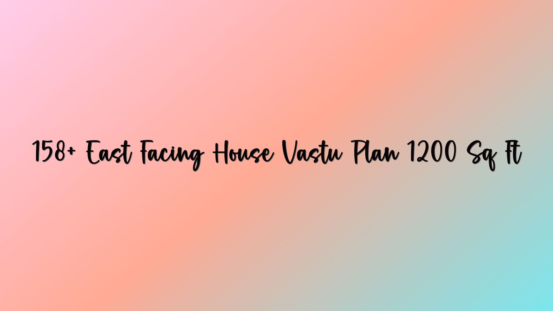 158+ East Facing House Vastu Plan 1200 Sq Ft