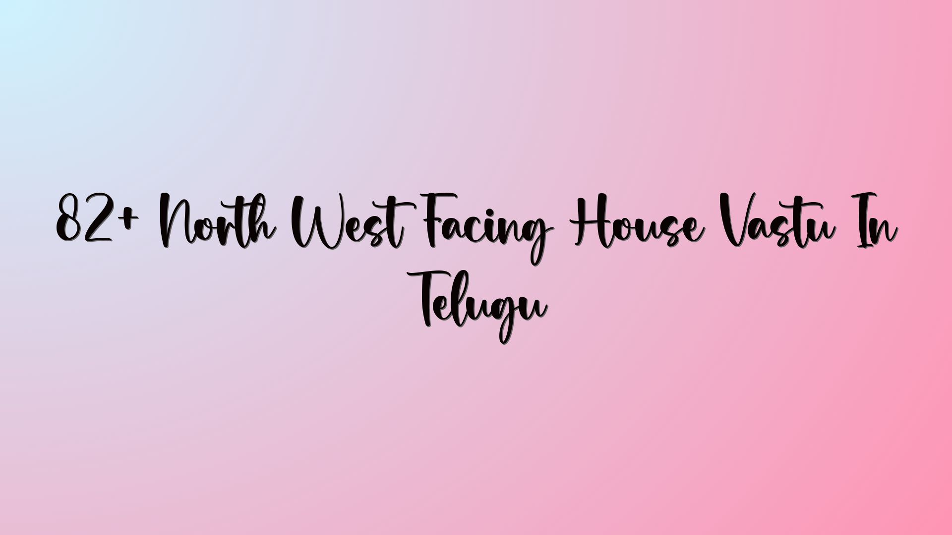 82+ North West Facing House Vastu In Telugu