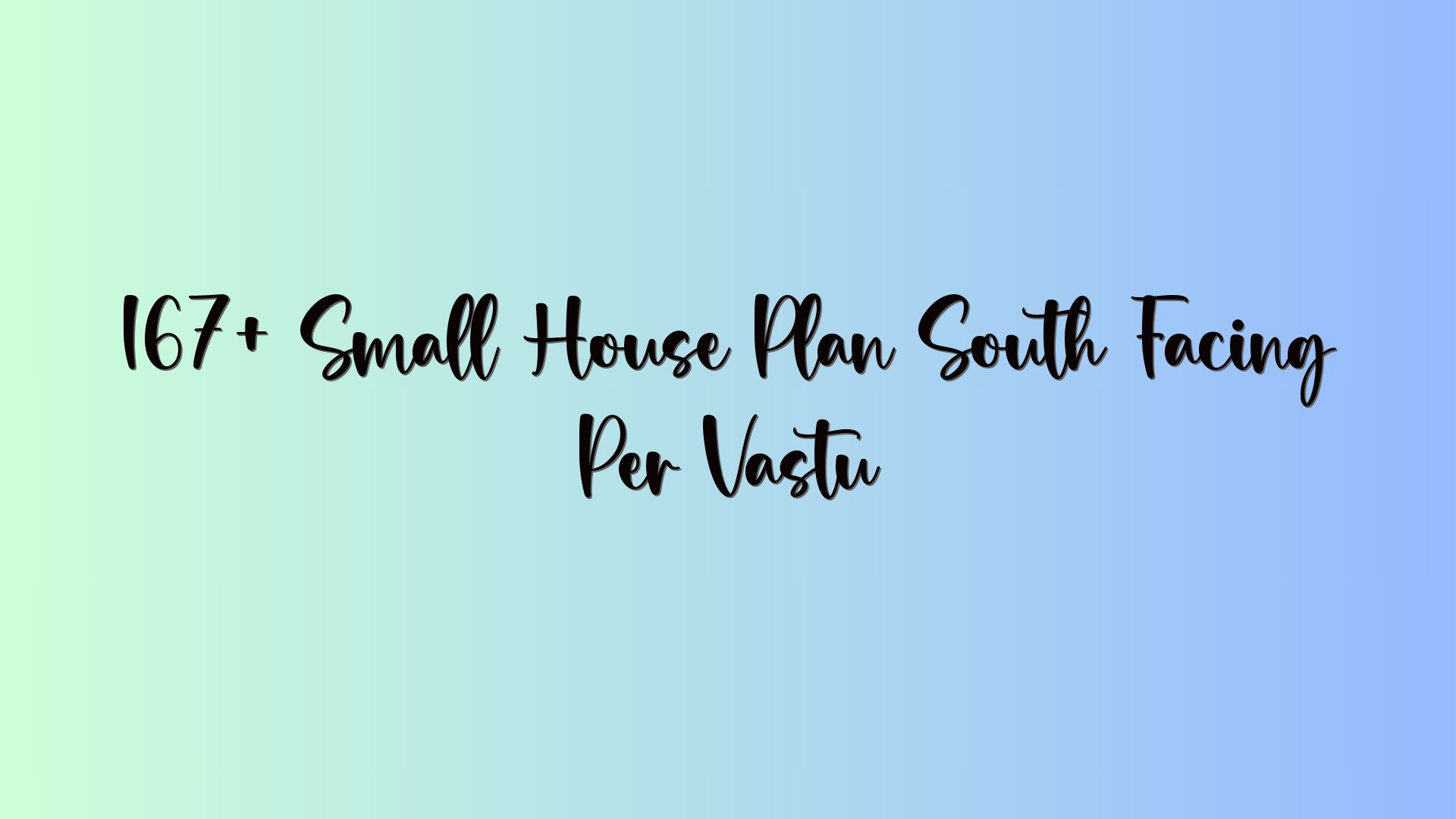 167+ Small House Plan South Facing Per Vastu