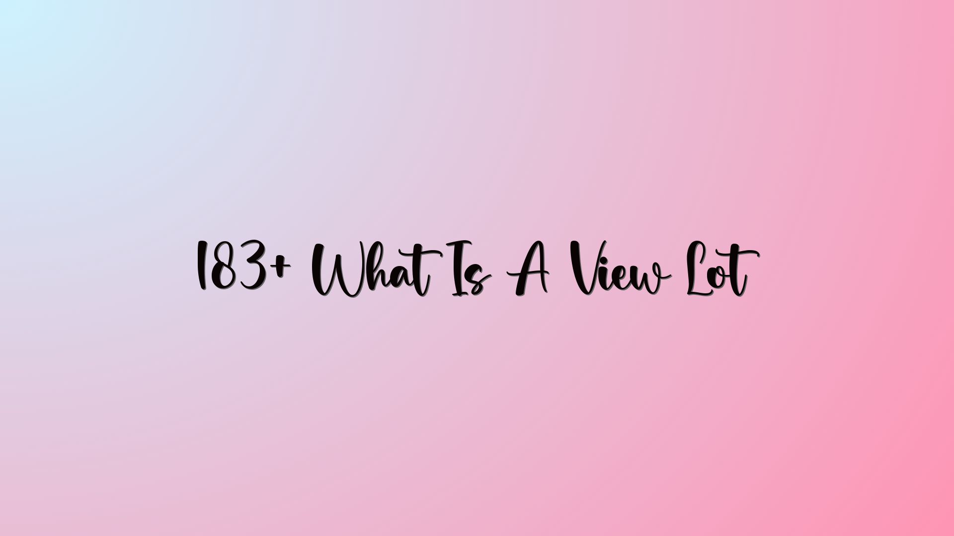 183+ What Is A View Lot