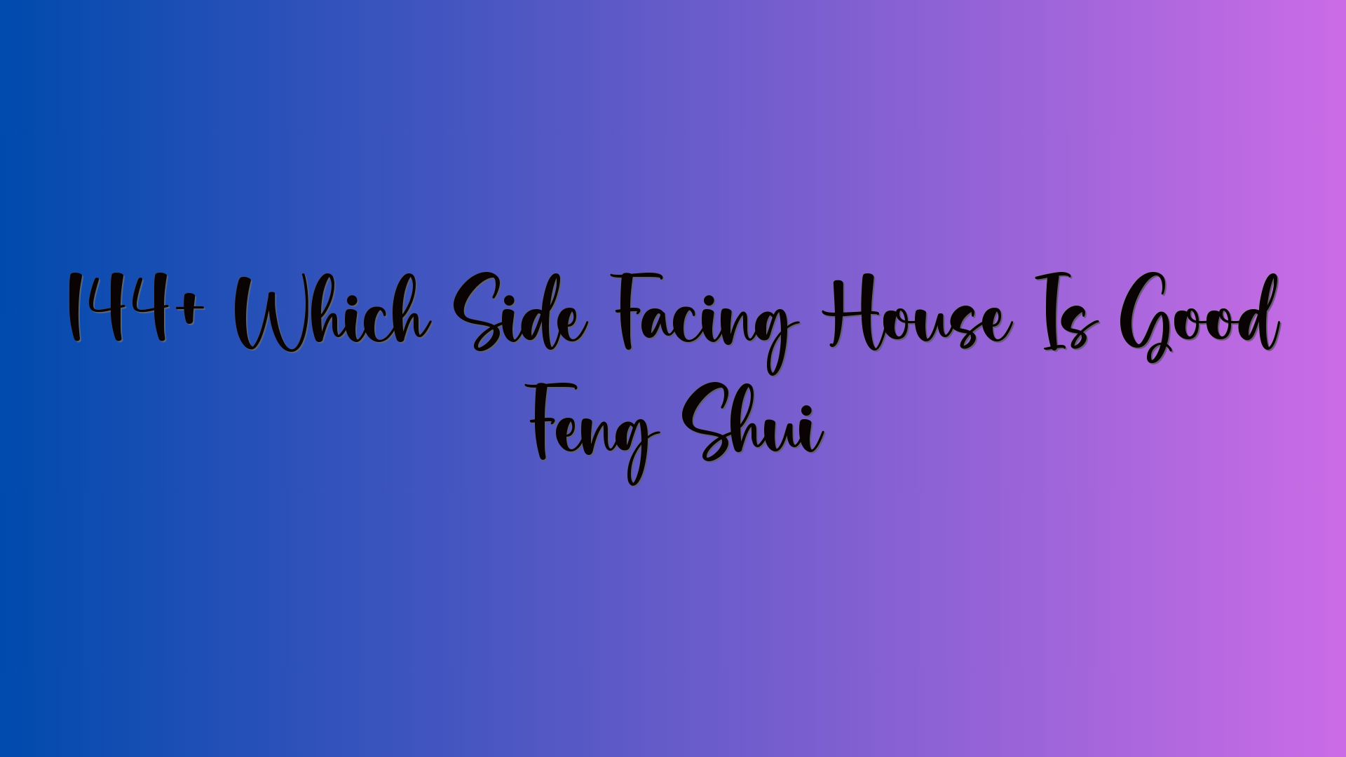 144+ Which Side Facing House Is Good Feng Shui