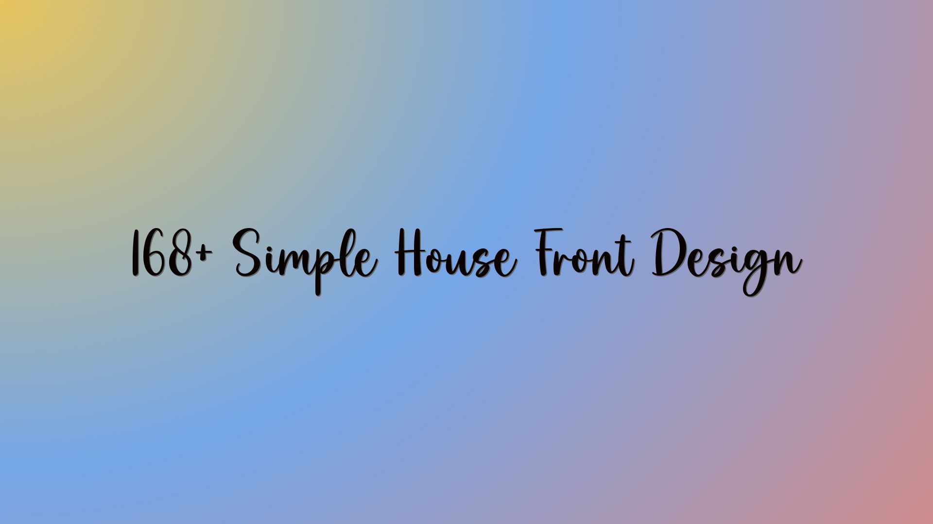 168+ Simple House Front Design