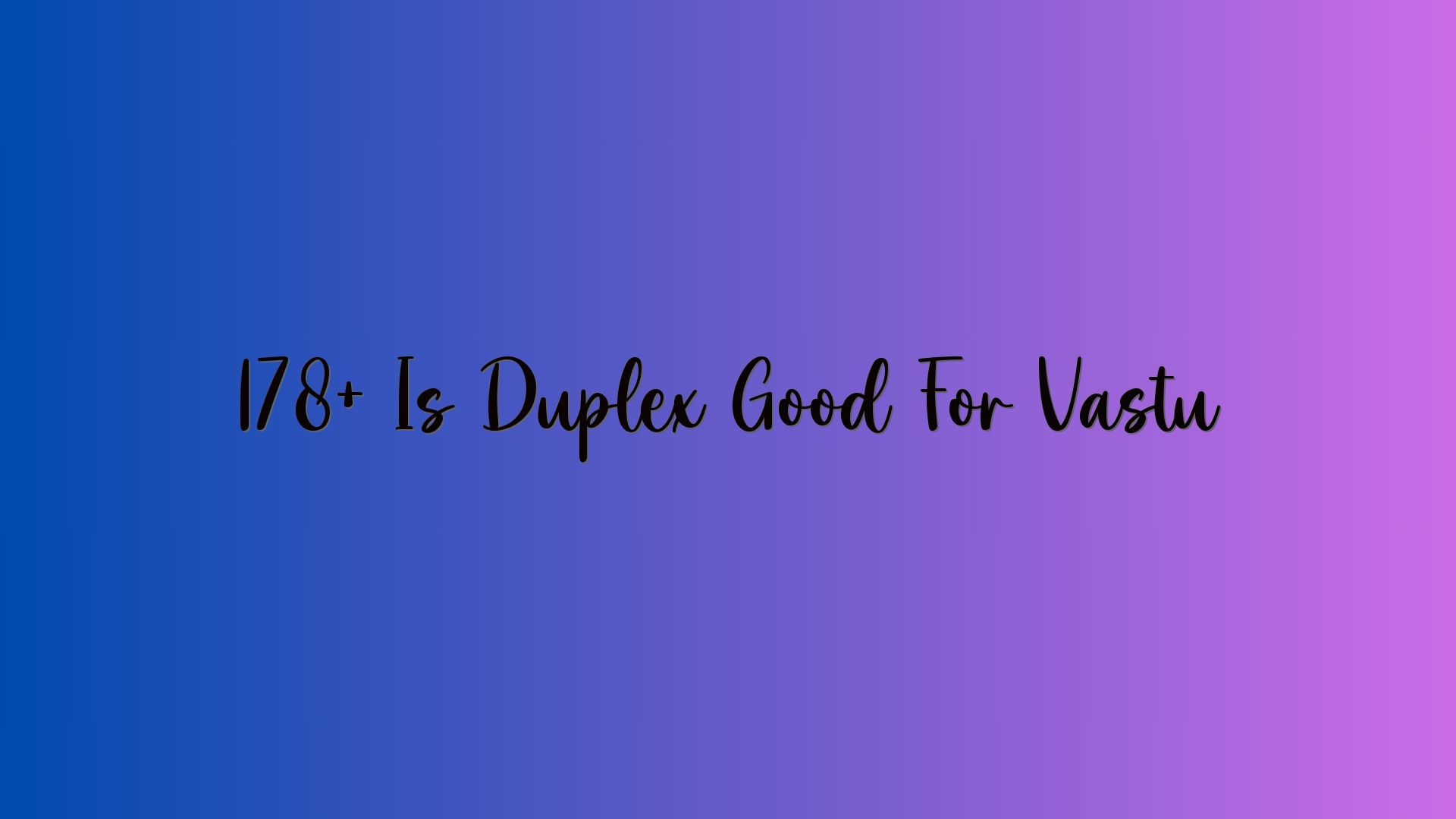 178+ Is Duplex Good For Vastu