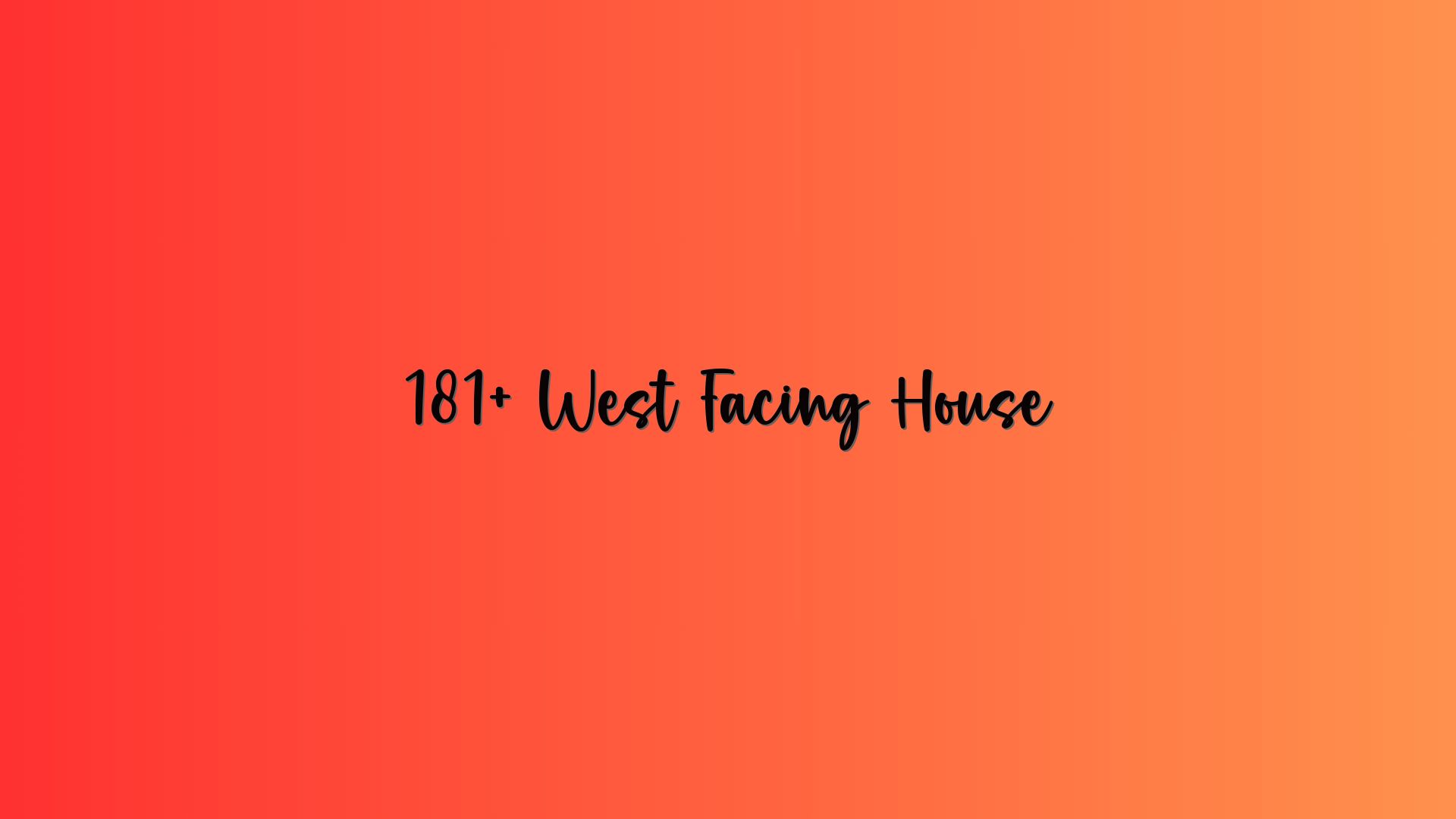 181+ West Facing House