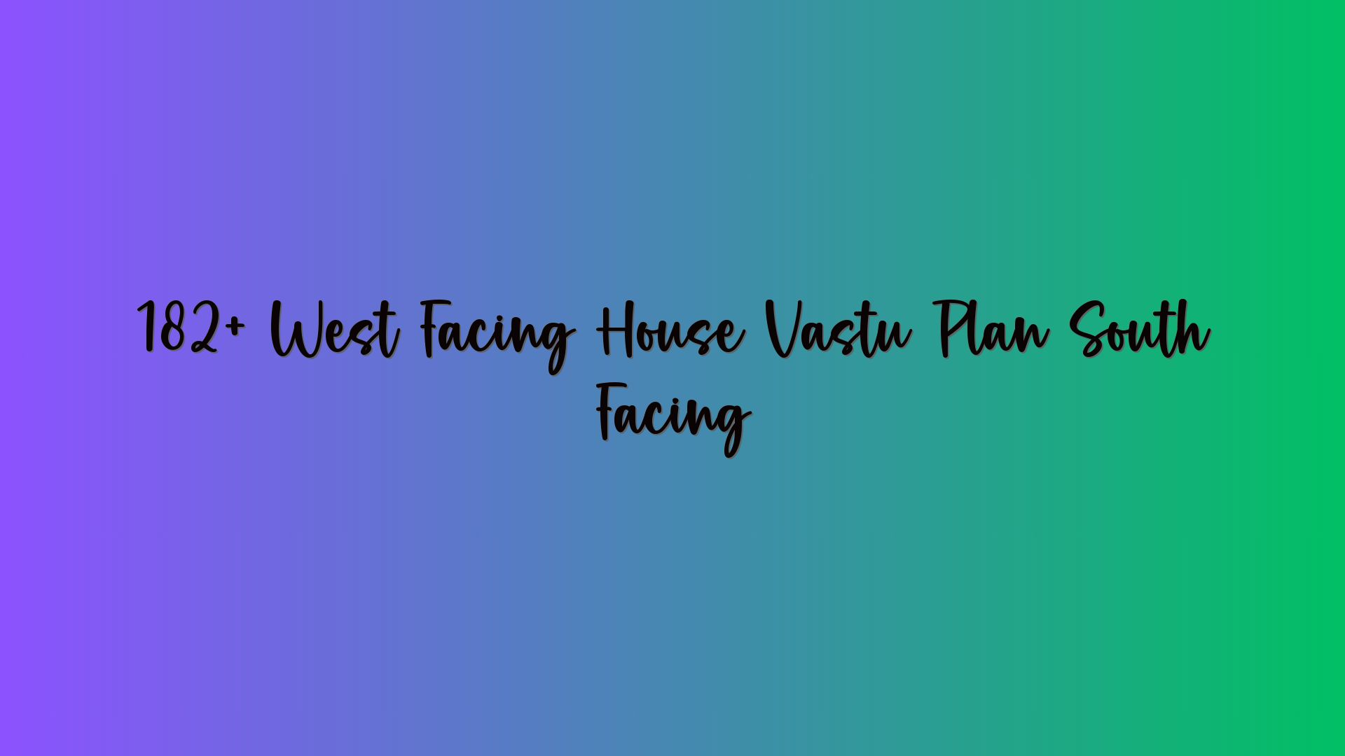 182+ West Facing House Vastu Plan South Facing