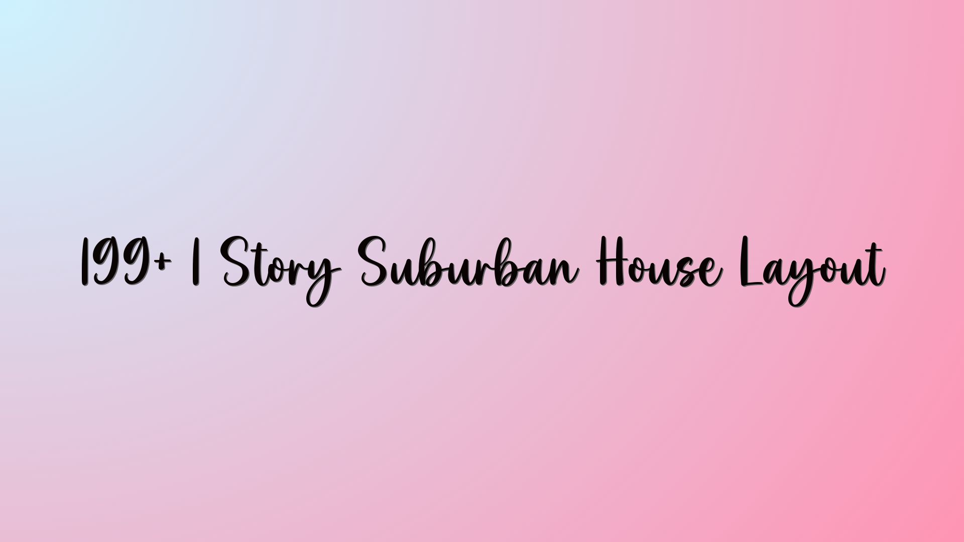 199+ 1 Story Suburban House Layout