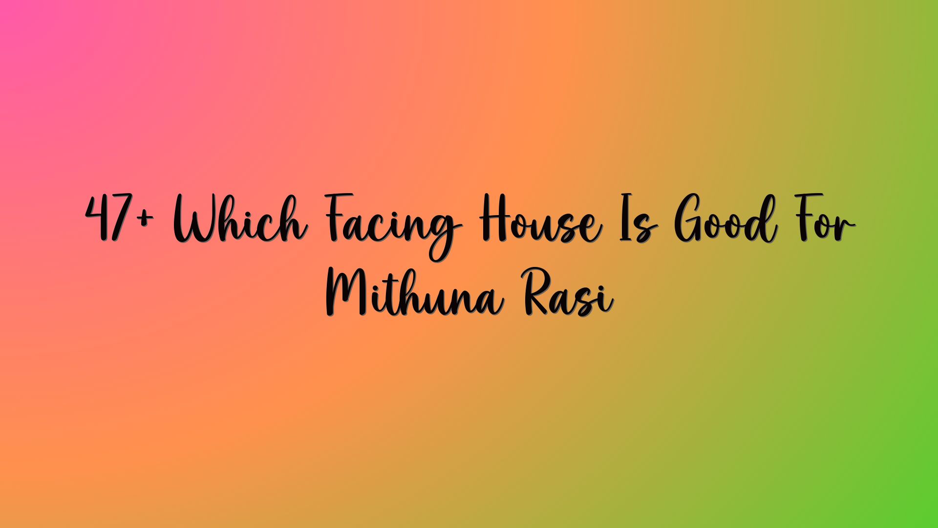 47+ Which Facing House Is Good For Mithuna Rasi