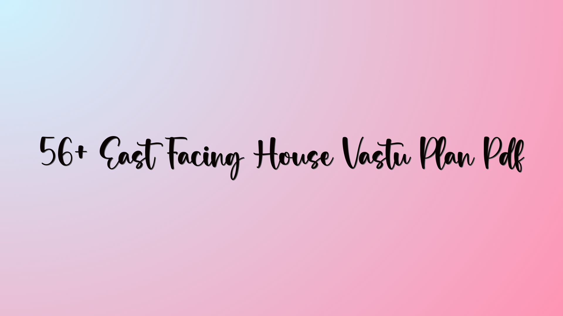 56+ East Facing House Vastu Plan Pdf