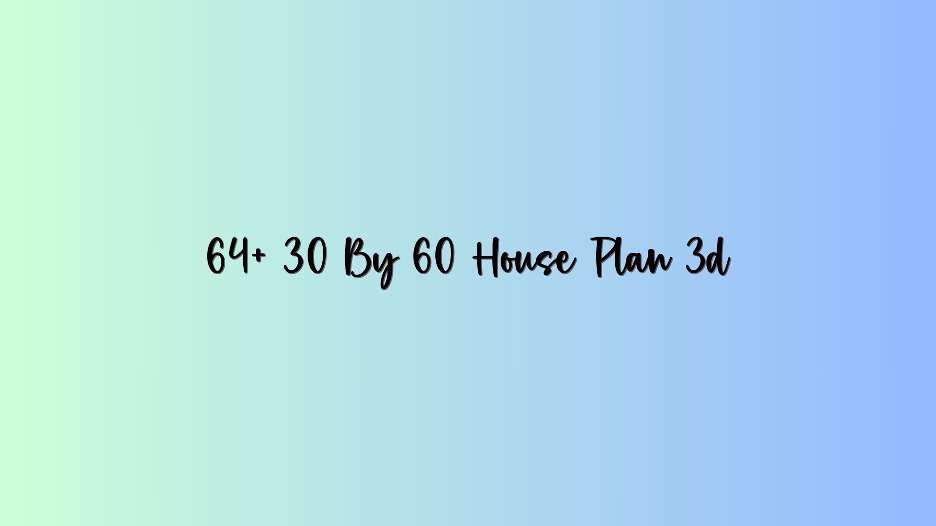 64+ 30 By 60 House Plan 3d