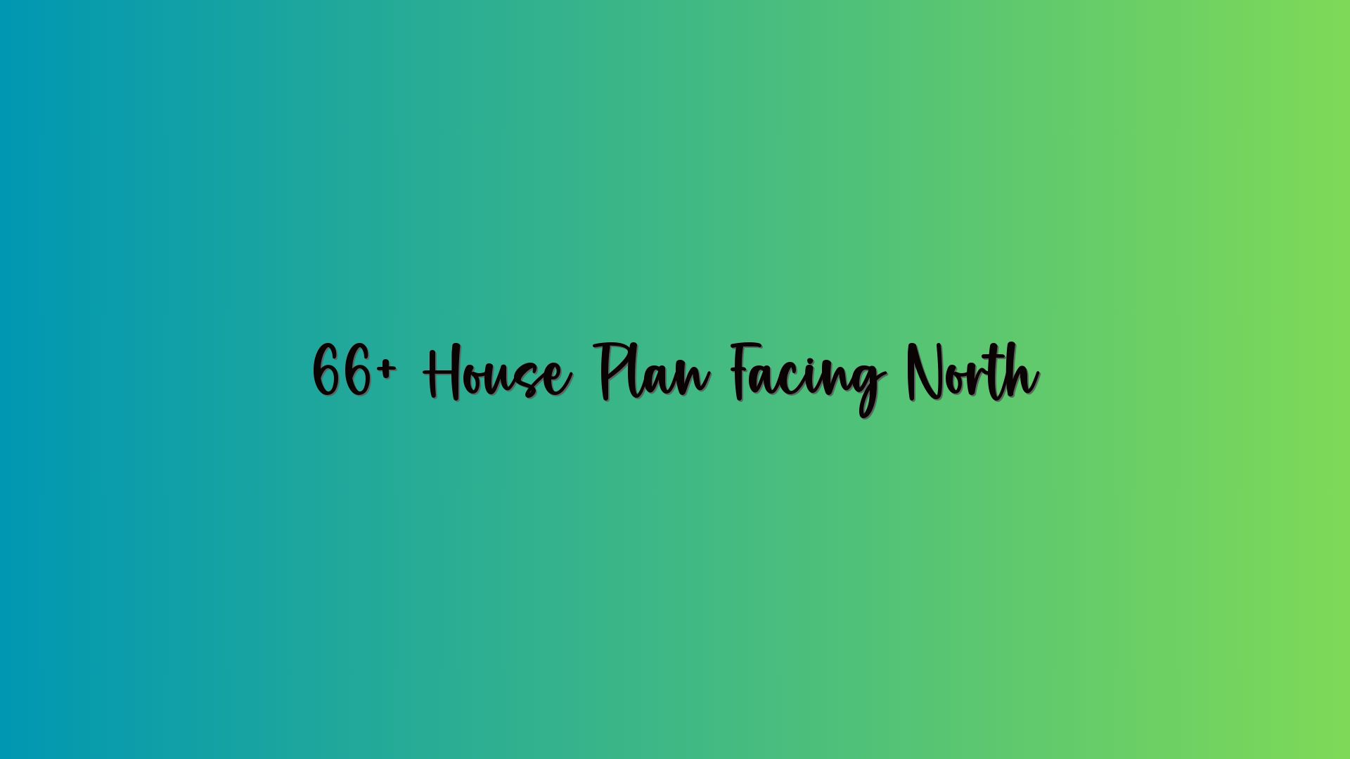 66+ House Plan Facing North