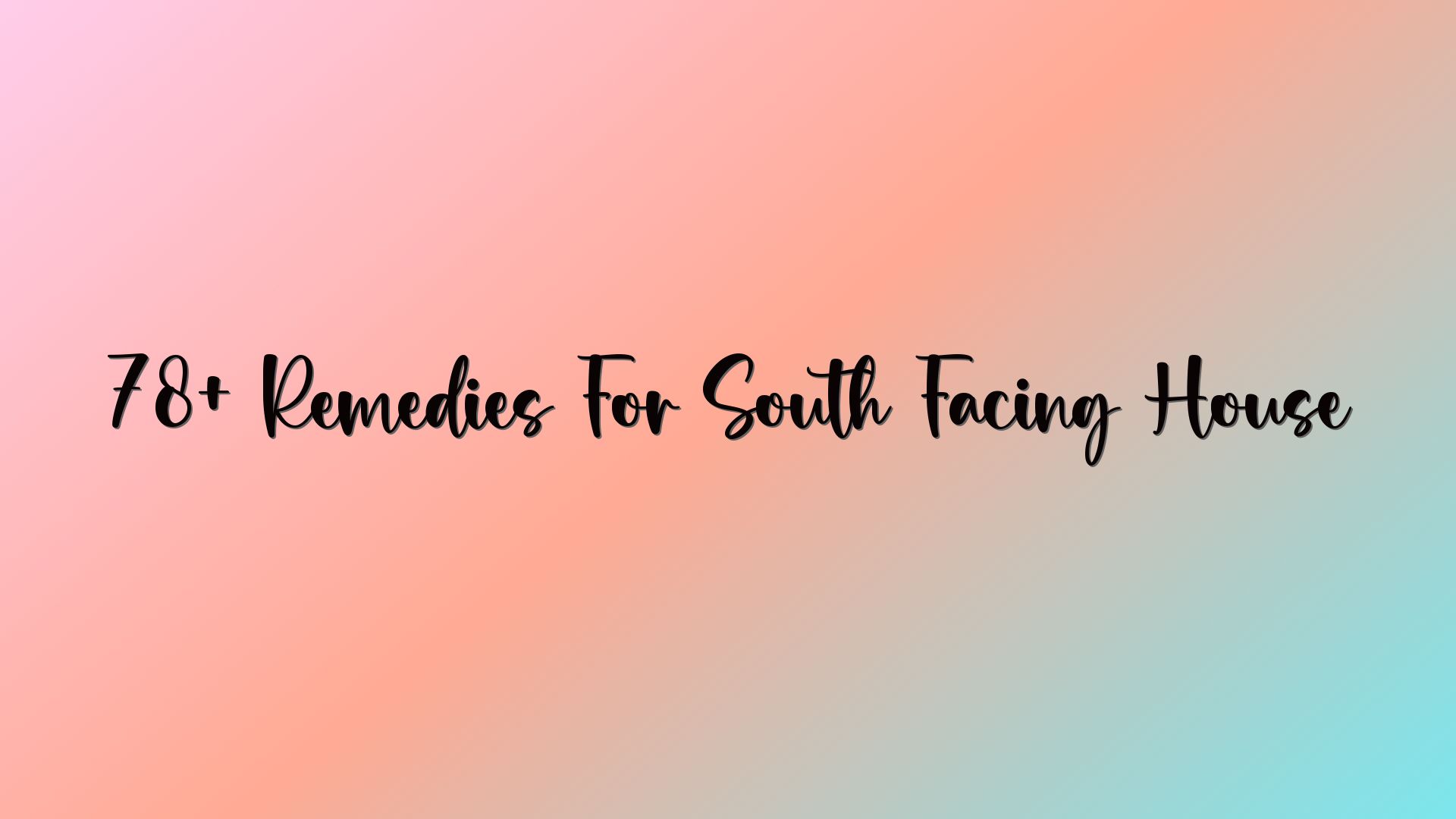 78+ Remedies For South Facing House